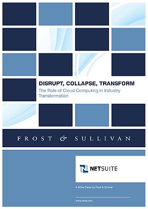 Frost & Sullivan_Netsuite_Disrupt, Collapse, Transform White Paper 2014